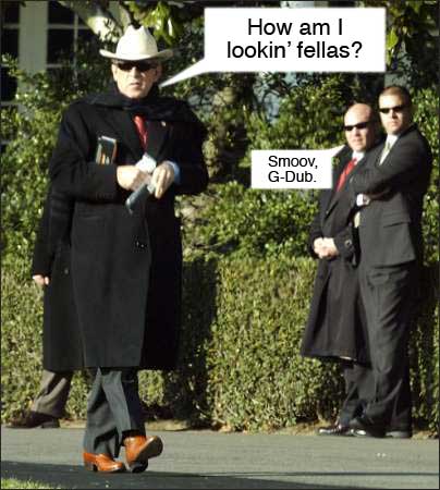 This is how Dubya rolls, bitches