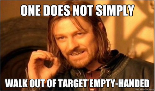 One does not simply walk out of Target empty-handed